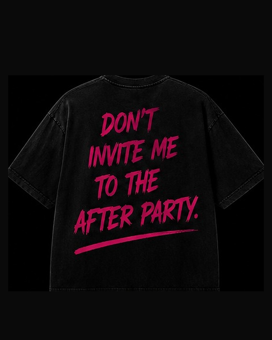 DON'T INVITE ME TEE — back